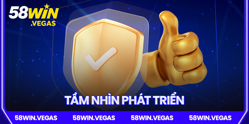 Tầm nhìn phát triển 58WIN trong tương lai